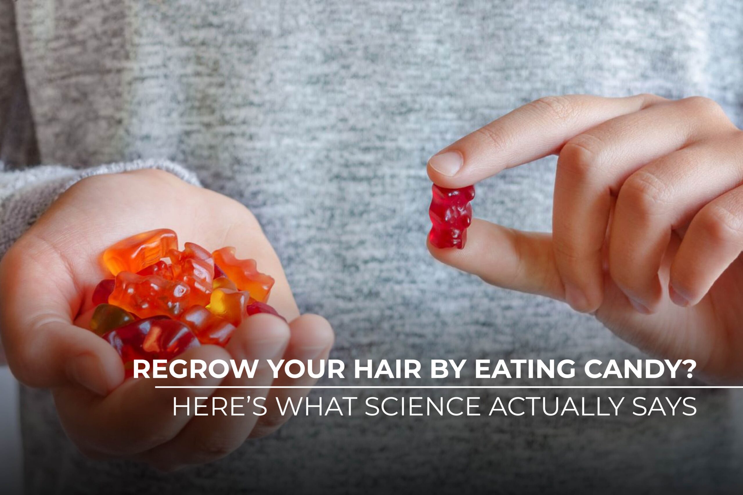 Regrow Your Hair by Eating Candy