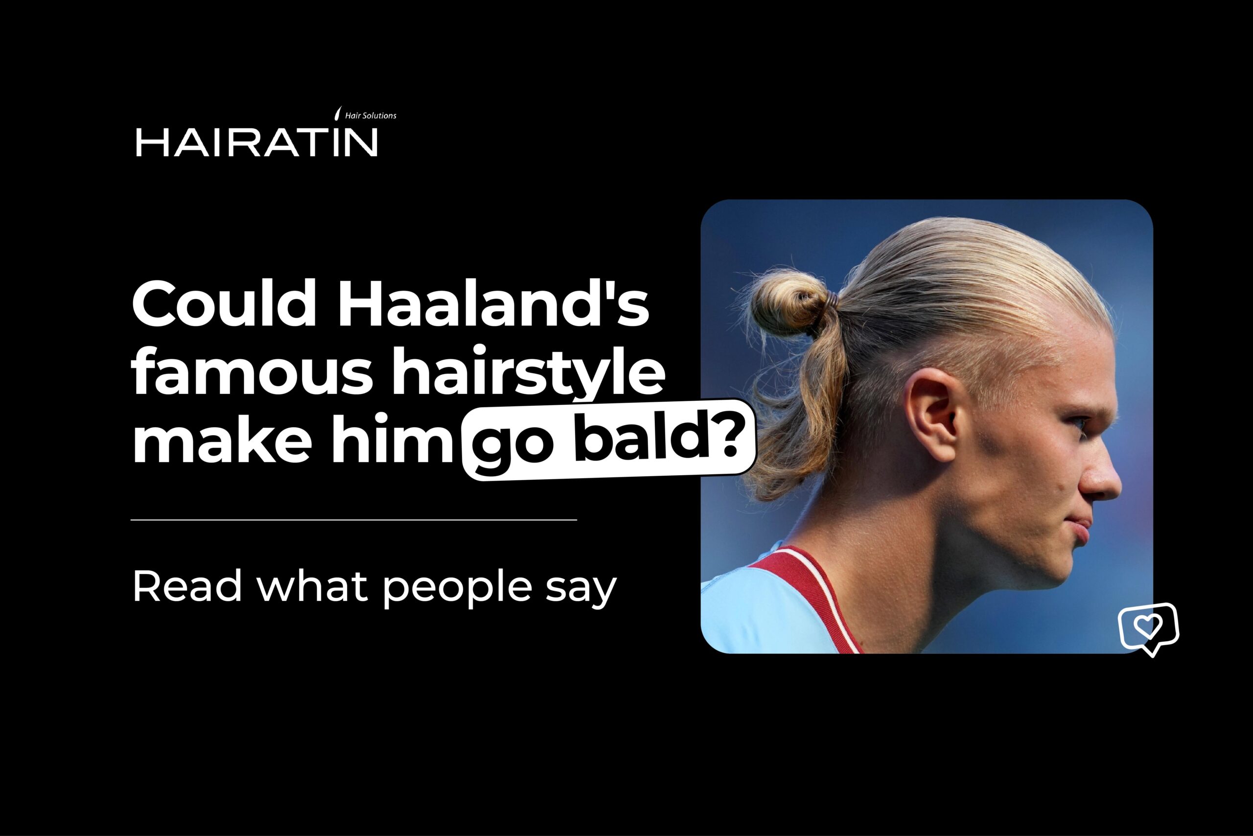 Could Haaland's famous hairstyle make him go bald?